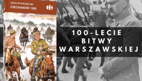 "Ciechanów 1920" na 100-lecie Bitwy Warszawskiej