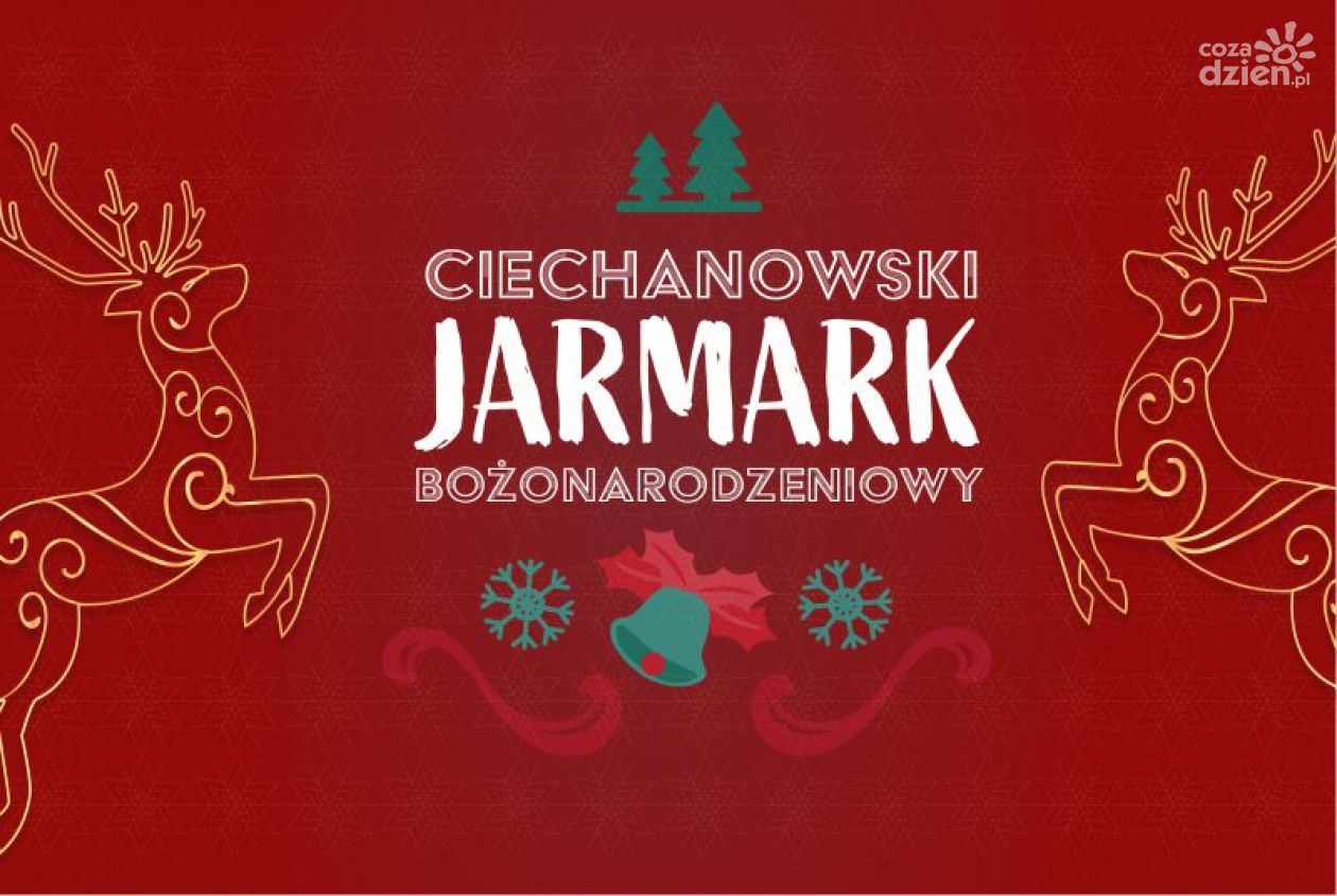 Moc świątecznych atrakcji w Ciechanowie, znamy szczegóły dwudniowego Jarmarku Bożonarodzeniowego