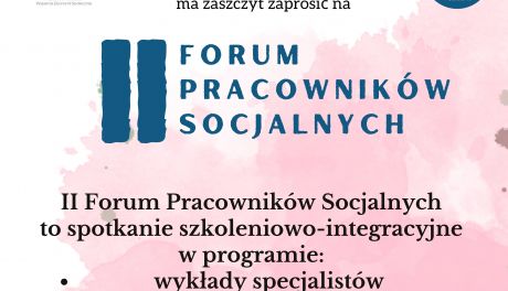 II Forum Pracowników Socjalnych - edukacja, integracja i wymiana doświadczeń