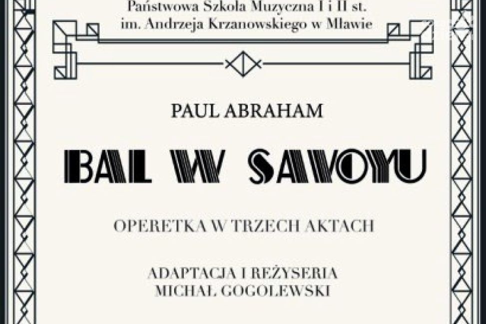 "Bal w Savoyu." Niesamowity spektakl operetkowy przeniesie nas w lata dwudzieste XX wieku!