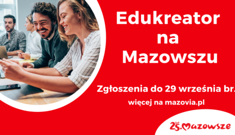 Edukreator na Mazowszu – trwa konkurs dla szkół i nauczycieli