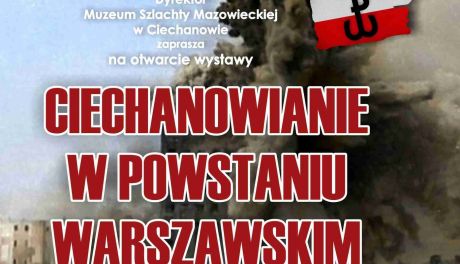 Ciechanowianie w Powstaniu Warszawskim -  wystawa już dzisiaj