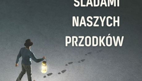 Wystawa „Śladami naszych przodków” już dzisiaj w Ciechanowie!