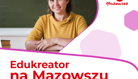 Konkurs Edukreator - wielka szansa dla nauczycieli na Mazowszu!