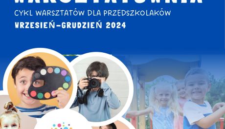 Warsztatownia w Ciechanowie - 150 tys. zł na rozwój kreatywności przedszkolaków