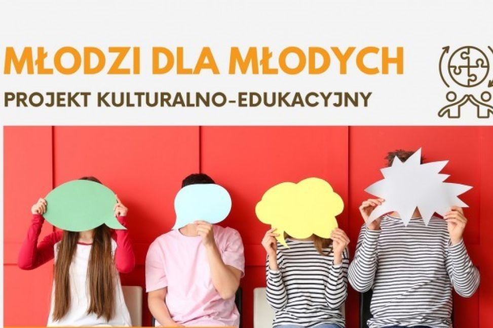 Nowy projekt kulturalno-edukacyjny „Młodzi dla Młodych”