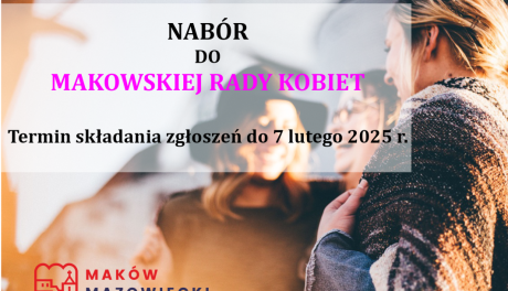 Burmistrz Makowa Mazowieckiego ogłasza nabór do Makowskiej Rady Kobiet