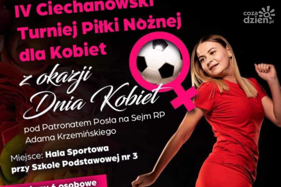 IV Ciechanowski Turniej Piłki Nożnej dla Kobiet  – sportowe święto w Ciechanowie z okazji Dnia Kobiet