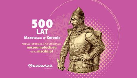 500–lecie włączenia Mazowsza do Królestwa Polskiego 