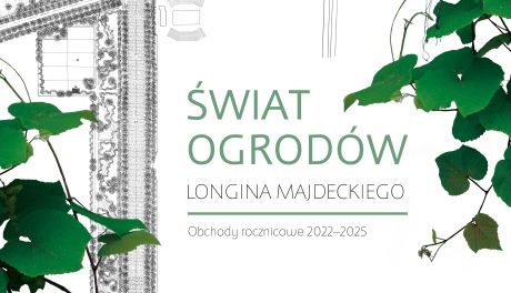 „Świat ogrodów Longina Majdeckiego” w Opinogórze – wernisaż