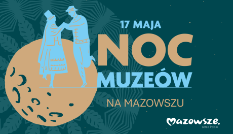 Noc Muzeów na Mazowszu JUŻ JUTRO - warsztaty, koncerty, kino plenerowe czekają