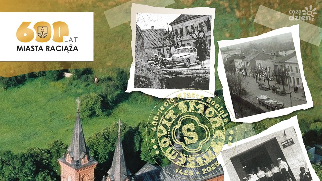 Sześć wieków Raciąża w jednym miejscu.