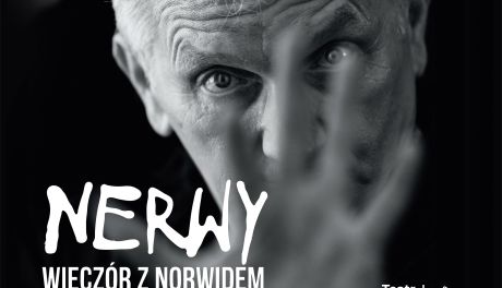 "Nerwy" - Norwid w nowej odsłonie w Opinogórze