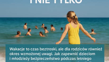 Bezpieczne wakacje 2025 - o tym warto pamiętać