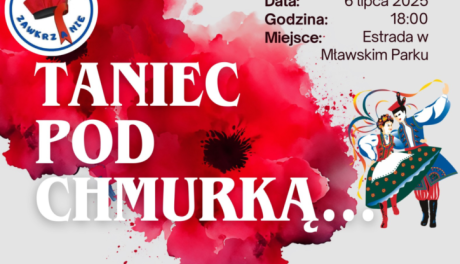 "Taniec pod chmurką", Zawkrzanie zapraszaja na folklorystyczne widowisko w Mławie